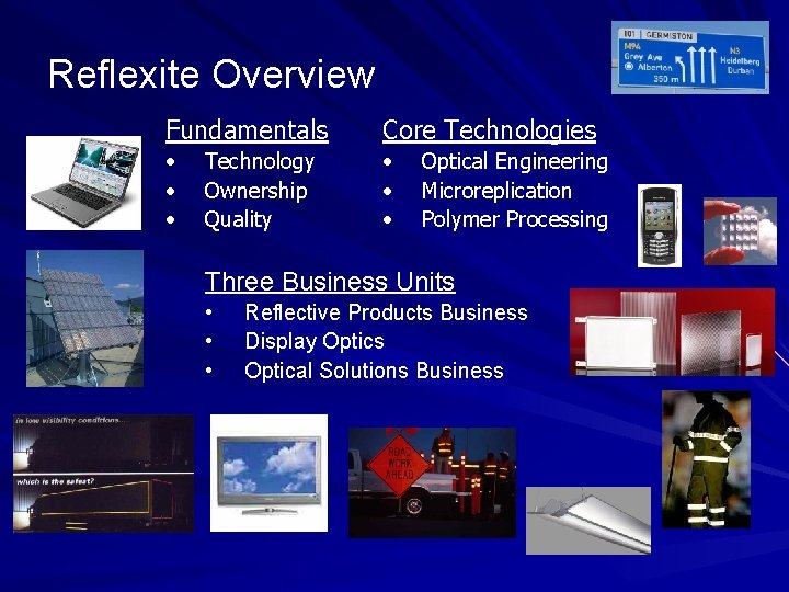 Reflexite Overview Fundamentals Core Technologies • • • Technology Ownership Quality Optical Engineering Microreplication