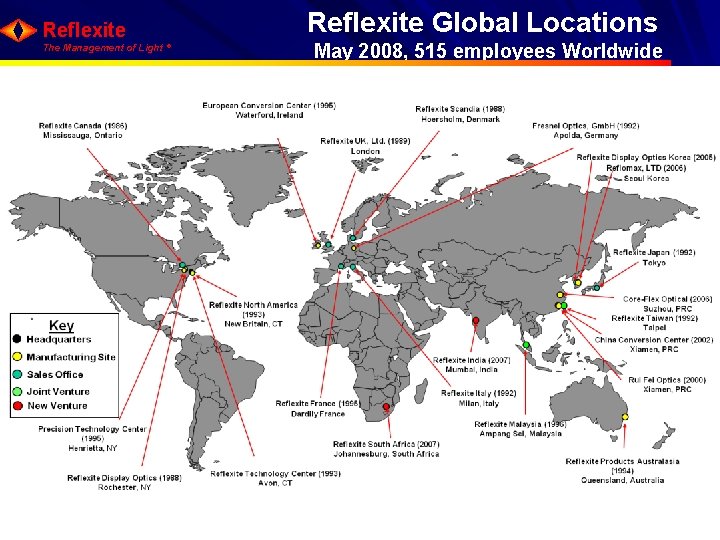 Reflexite Global Locations Reflexite The Management of Light ® May 2008, 515 employees Worldwide