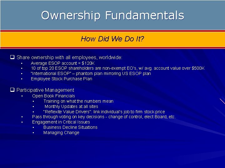 Ownership Fundamentals How Did We Do It? q Share ownership with all employees, worldwide: