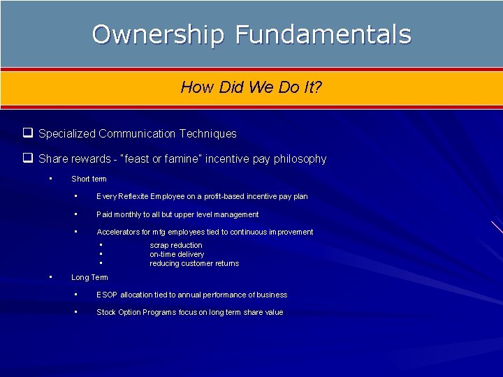 Ownership Fundamentals How Did We Do It? q Specialized Communication Techniques q Share rewards