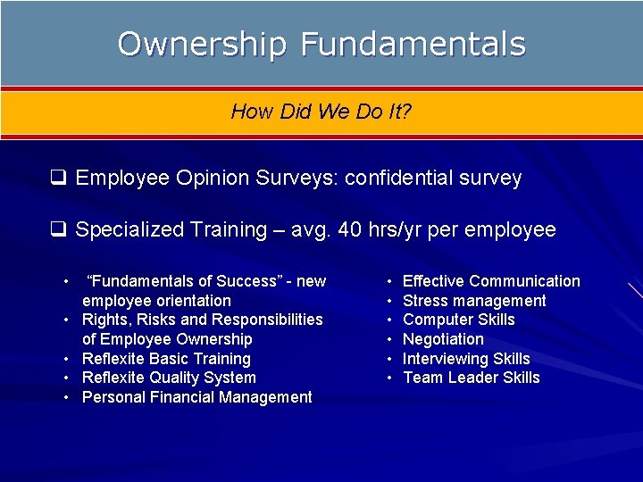 Ownership Fundamentals How Did We Do It? q Employee Opinion Surveys: confidential survey q