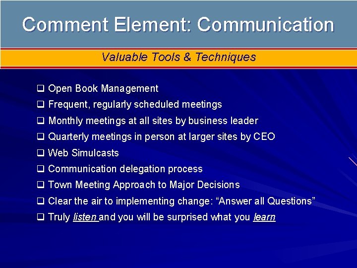 Comment Element: Communication Valuable Tools & Techniques q Open Book Management q Frequent, regularly