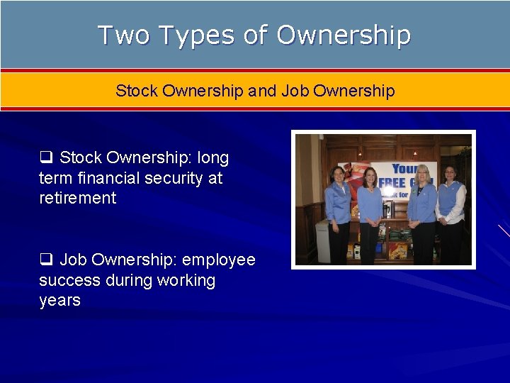 Two Types of Ownership Stock Ownership and Job Ownership q Stock Ownership: long term