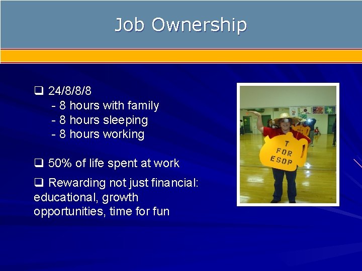 Job Ownership q 24/8/8/8 - 8 hours with family - 8 hours sleeping -