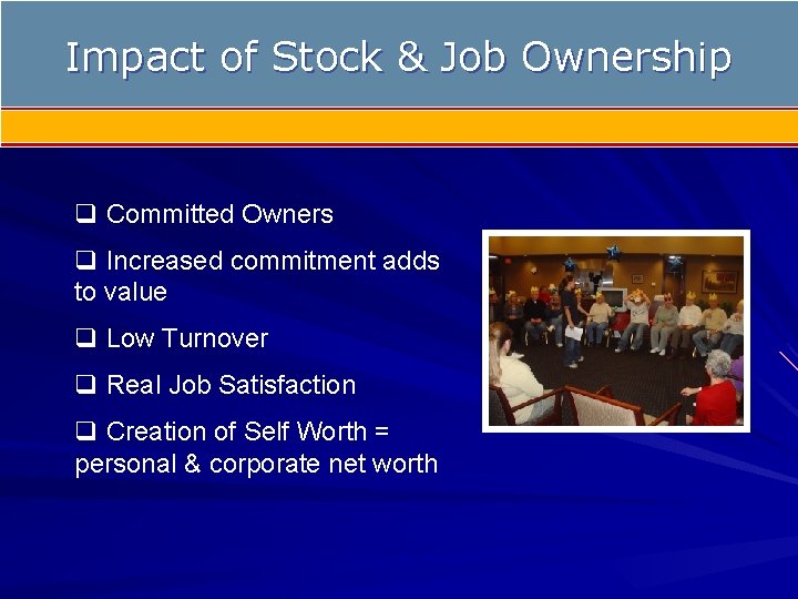 Impact of Stock & Job Ownership q Committed Owners q Increased commitment adds to