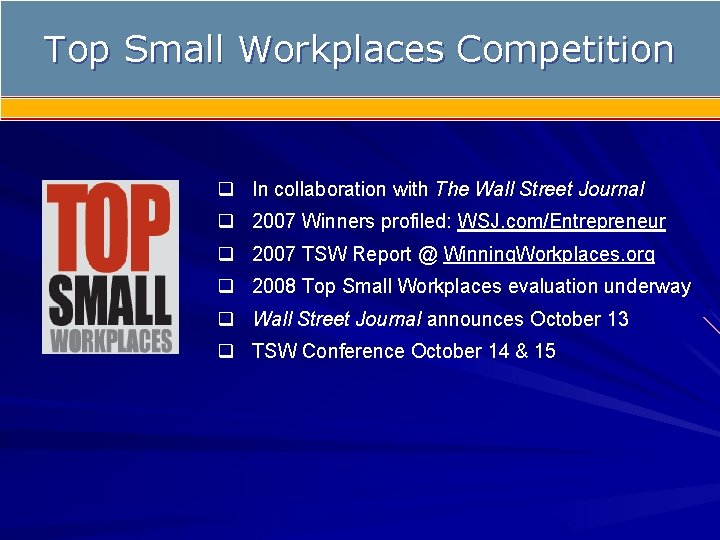 Top Small Workplaces Competition q In collaboration with The Wall Street Journal q 2007