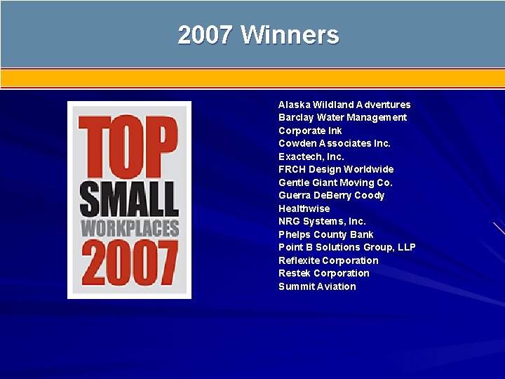Top 2007 Small Winners Workplaces Alaska Wildland Adventures Barclay Water Management Corporate Ink Cowden