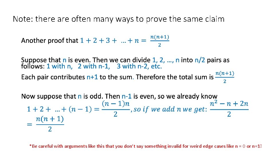 Note: there are often many ways to prove the same claim • *Be careful