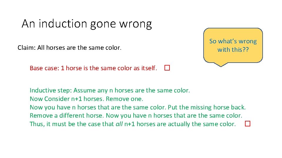 An induction gone wrong Claim: All horses are the same color. So what’s wrong