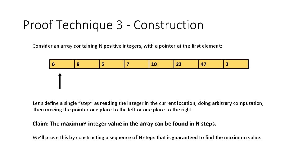 Proof Technique 3 - Construction Consider an array containing N positive integers, with a