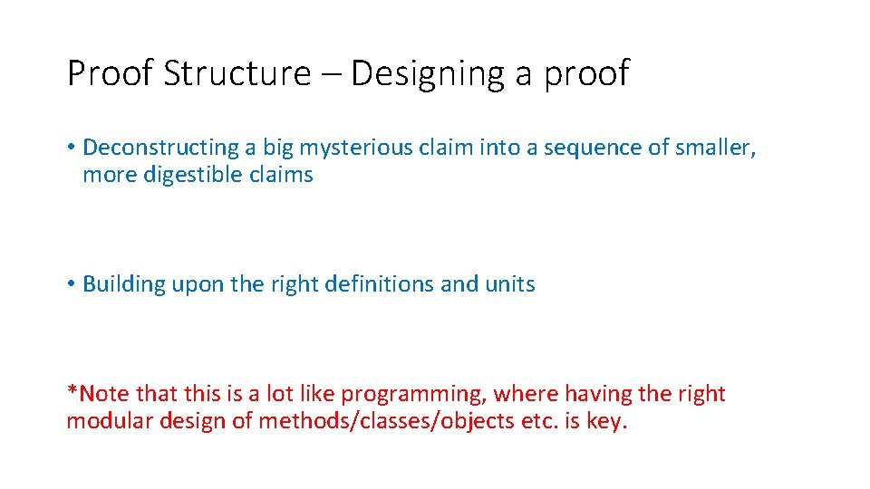 Proof Structure – Designing a proof • Deconstructing a big mysterious claim into a