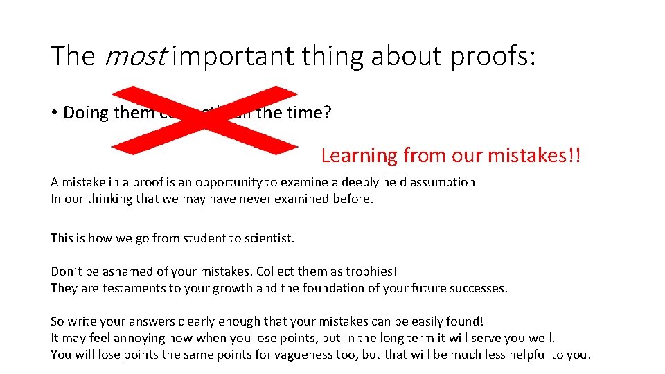 The most important thing about proofs: • Doing them correctly all the time? Learning