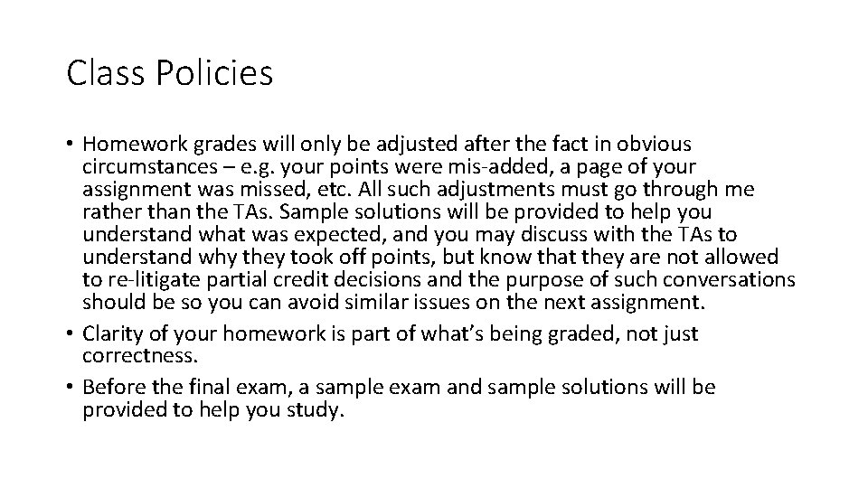 Class Policies • Homework grades will only be adjusted after the fact in obvious