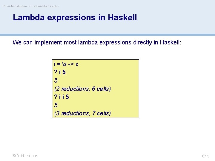 PS — Introduction to the Lambda Calculus Lambda expressions in Haskell We can implement