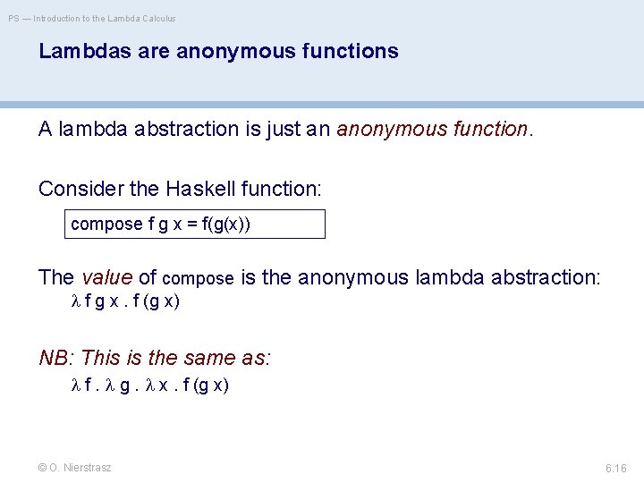 PS — Introduction to the Lambda Calculus Lambdas are anonymous functions A lambda abstraction