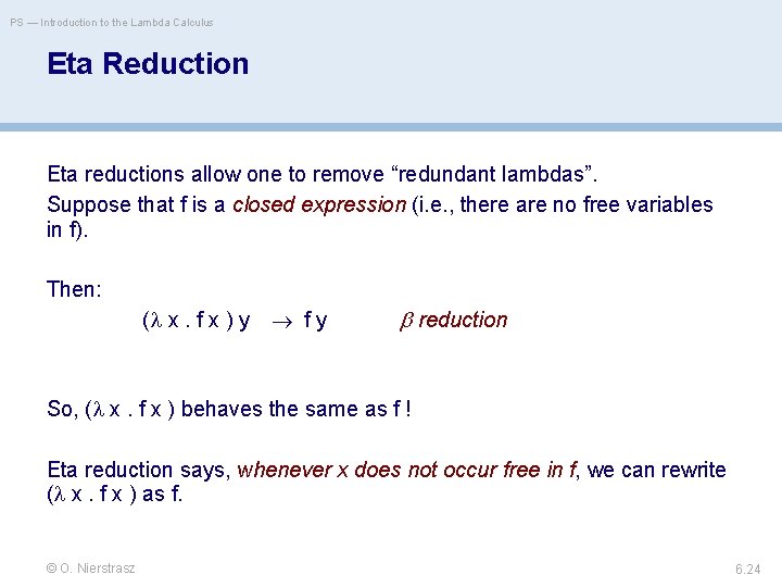 PS — Introduction to the Lambda Calculus Eta Reduction Eta reductions allow one to