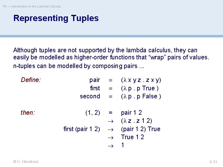 PS — Introduction to the Lambda Calculus Representing Tuples Although tuples are not supported