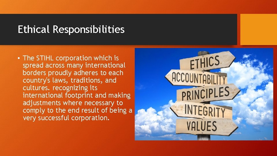 Ethical Responsibilities • The STIHL corporation which is spread across many international borders proudly