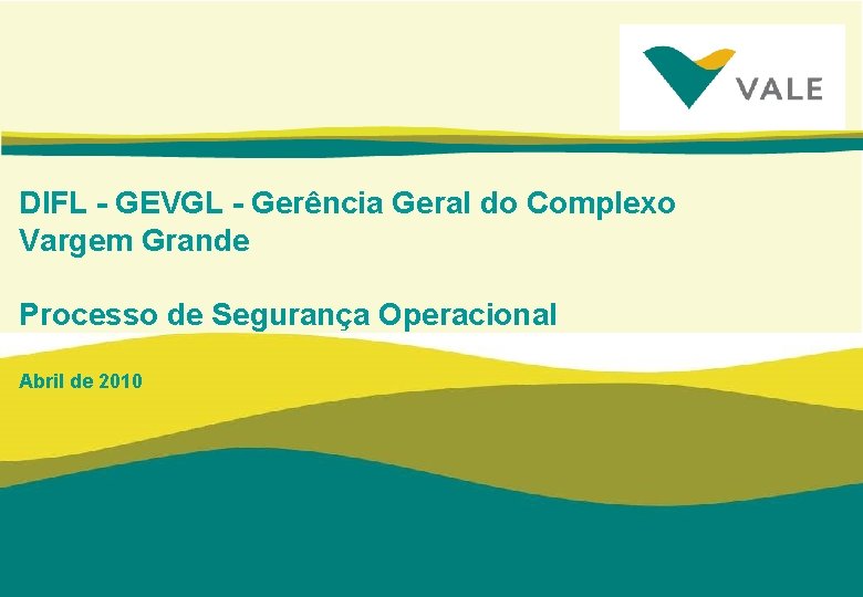DIFL - GEVGL - Gerência Geral do Complexo Vargem Grande Processo de Segurança Operacional