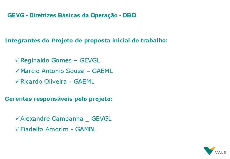 GEVG - Diretrizes Básicas da Operação - DBO Integrantes do Projeto de proposta inicial