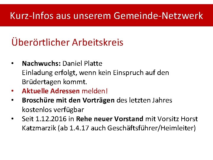 Kurz-Infos aus unserem Gemeinde-Netzwerk Überörtlicher Arbeitskreis • • Nachwuchs: Daniel Platte Einladung erfolgt, wenn