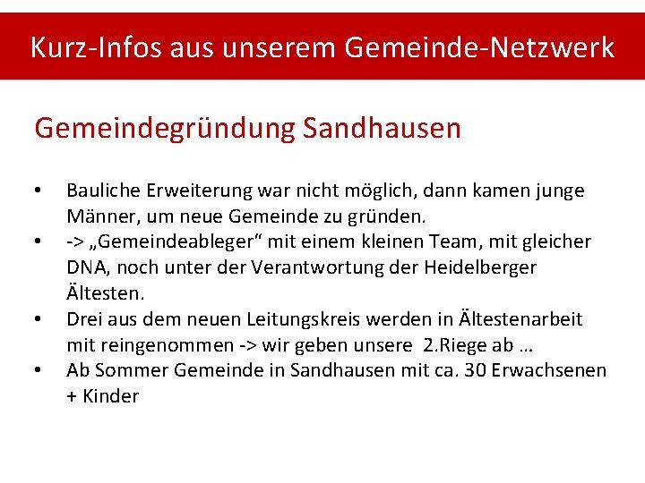 Kurz-Infos aus unserem Gemeinde-Netzwerk Gemeindegründung Sandhausen • • Bauliche Erweiterung war nicht möglich, dann