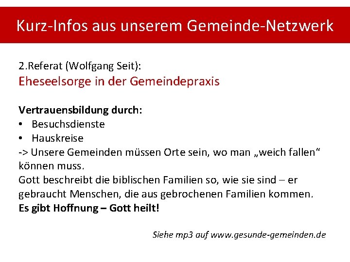 Kurz-Infos aus unserem Gemeinde-Netzwerk 2. Referat (Wolfgang Seit): Eheseelsorge in der Gemeindepraxis Vertrauensbildung durch: