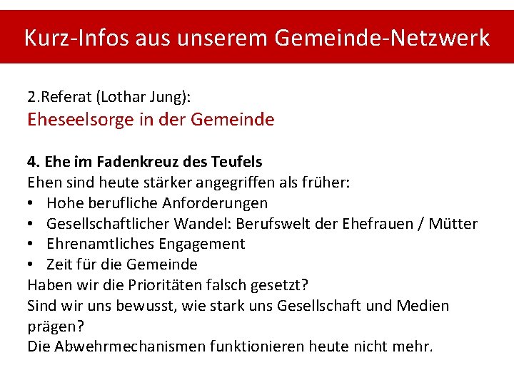 Kurz-Infos aus unserem Gemeinde-Netzwerk 2. Referat (Lothar Jung): Eheseelsorge in der Gemeinde 4. Ehe