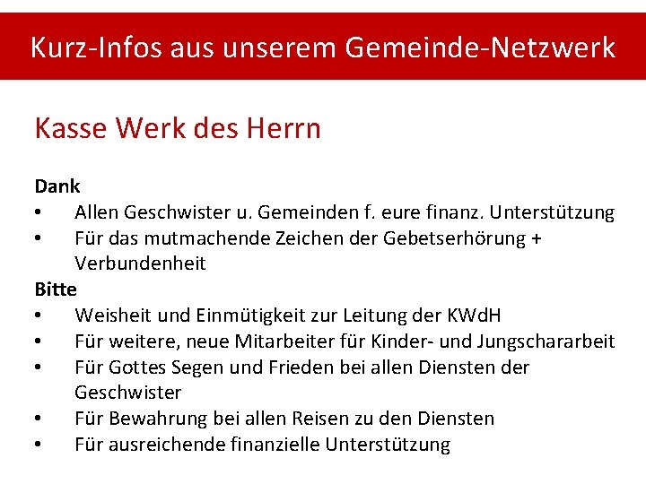 Kurz-Infos aus unserem Gemeinde-Netzwerk Kasse Werk des Herrn Dank • Allen Geschwister u. Gemeinden
