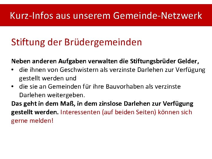 Kurz-Infos aus unserem Gemeinde-Netzwerk Stiftung der Brüdergemeinden Neben anderen Aufgaben verwalten die Stiftungsbrüder Gelder,