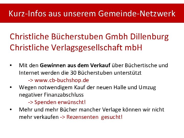 Kurz-Infos aus unserem Gemeinde-Netzwerk Christliche Bücherstuben Gmbh Dillenburg Christliche Verlagsgesellschaft mb. H • •