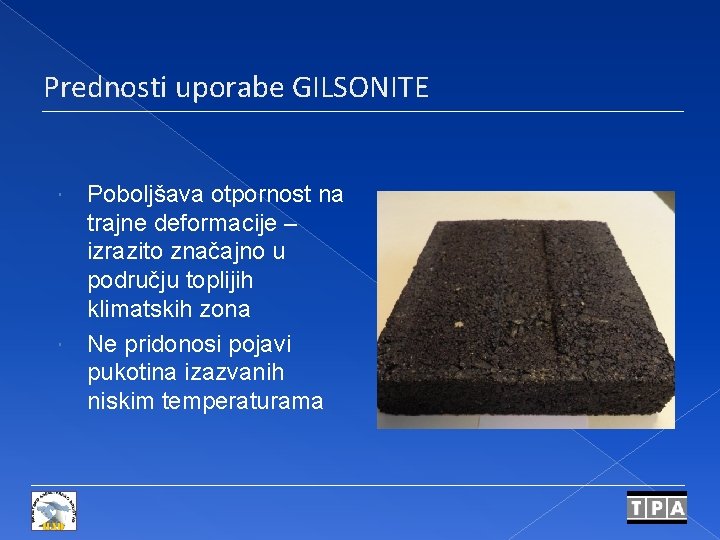 Prednosti uporabe GILSONITE Poboljšava otpornost na trajne deformacije – izrazito značajno u području toplijih