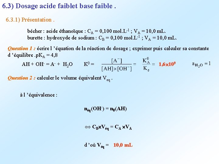 6. 3) Dosage acide faiblet base faible. 6. 3. 1) Présentation. bécher : acide