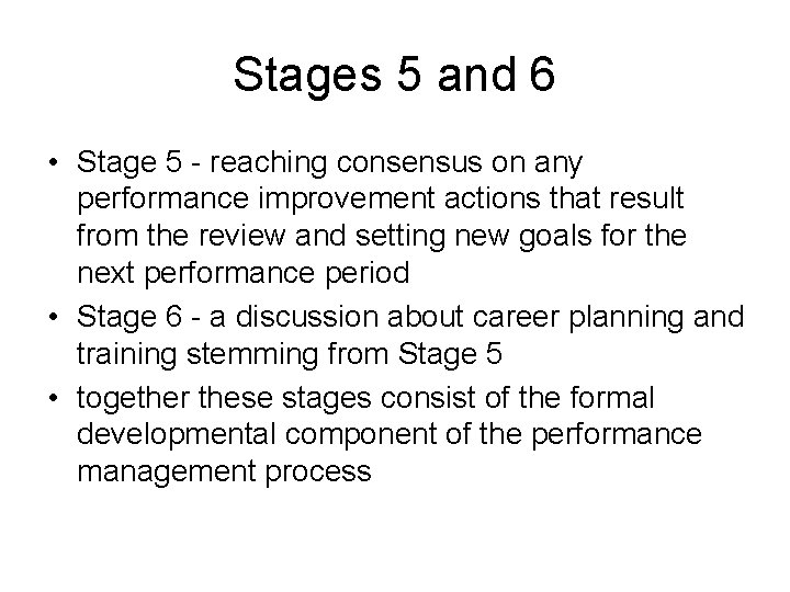 Stages 5 and 6 • Stage 5 - reaching consensus on any performance improvement
