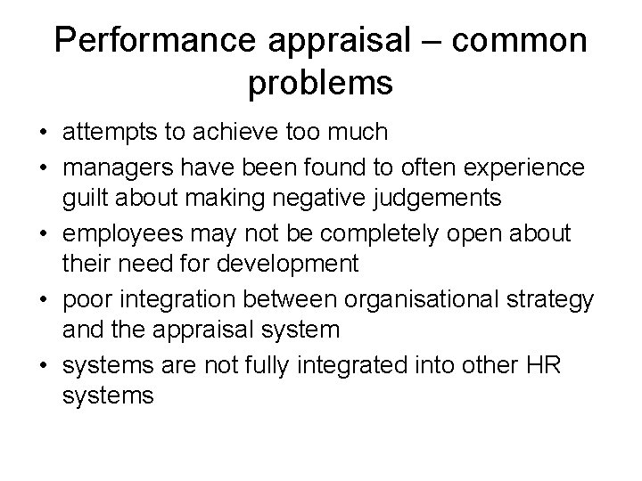 Performance appraisal – common problems • attempts to achieve too much • managers have