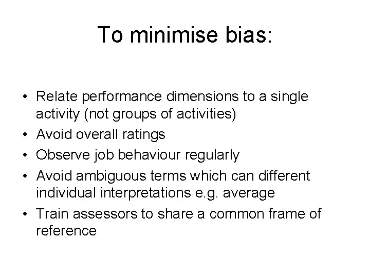 To minimise bias: • Relate performance dimensions to a single activity (not groups of