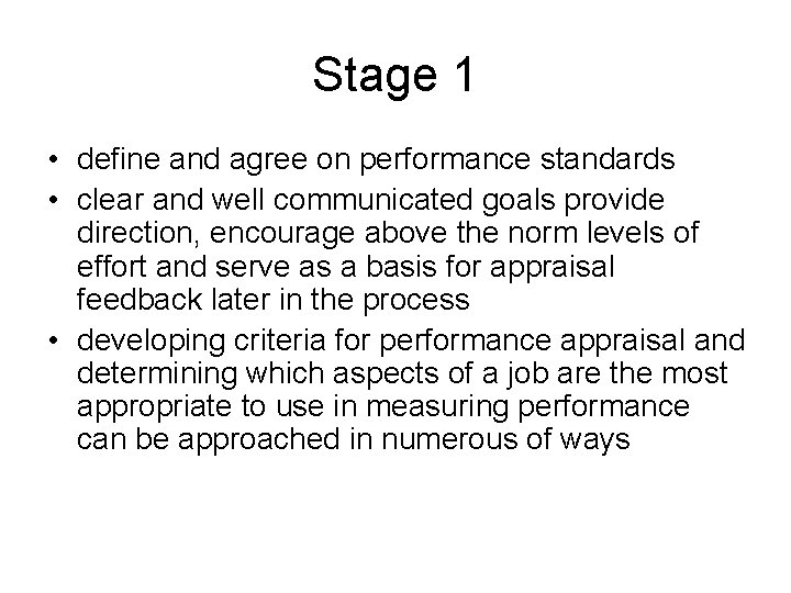 Stage 1 • define and agree on performance standards • clear and well communicated