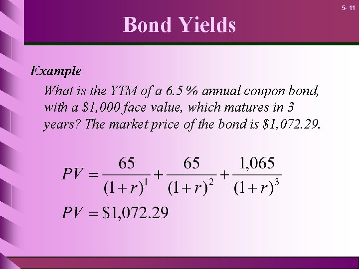 5 - 11 Bond Yields Example What is the YTM of a 6. 5