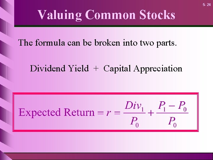 5 - 24 Valuing Common Stocks The formula can be broken into two parts.