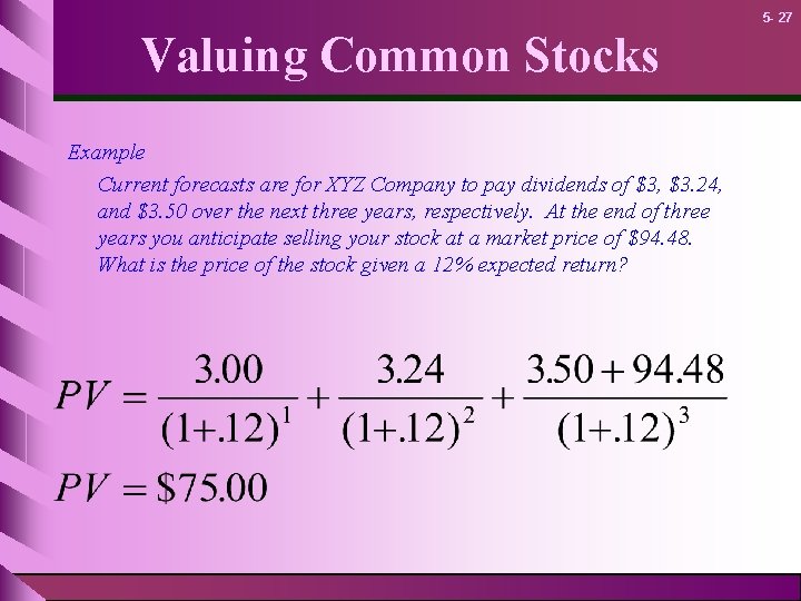 5 - 27 Valuing Common Stocks Example Current forecasts are for XYZ Company to