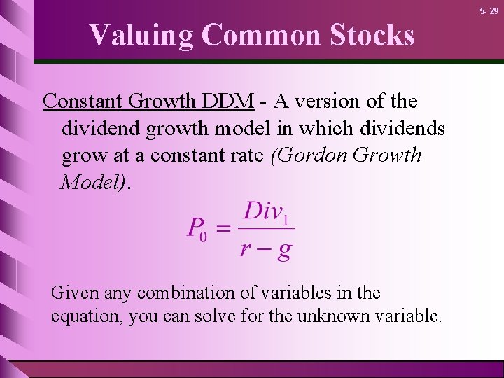 5 - 29 Valuing Common Stocks Constant Growth DDM - A version of the