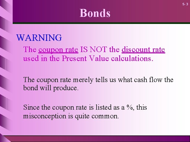 5 - 3 Bonds WARNING The coupon rate IS NOT the discount rate used