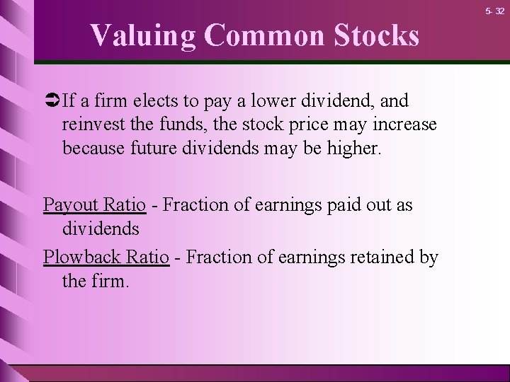 5 - 32 Valuing Common Stocks Ü If a firm elects to pay a