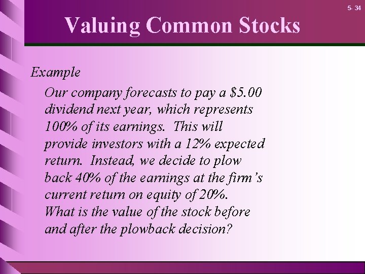 5 - 34 Valuing Common Stocks Example Our company forecasts to pay a $5.