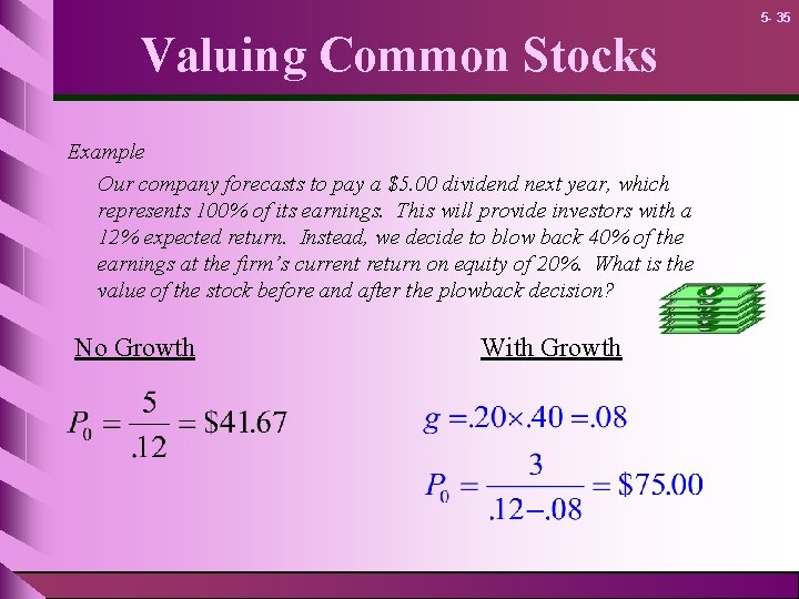 5 - 35 Valuing Common Stocks Example Our company forecasts to pay a $5.
