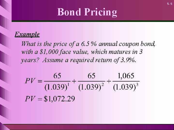 5 - 5 Bond Pricing Example What is the price of a 6. 5