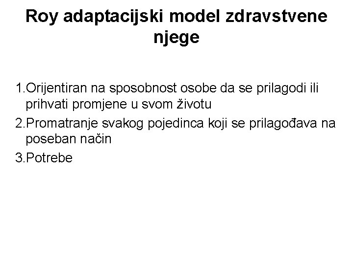 Roy adaptacijski model zdravstvene njege 1. Orijentiran na sposobnost osobe da se prilagodi ili