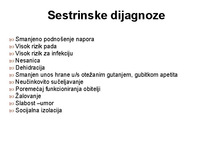 Sestrinske dijagnoze Smanjeno podnošenje napora Visok rizik pada Visok rizik za infekciju Nesanica Dehidracija