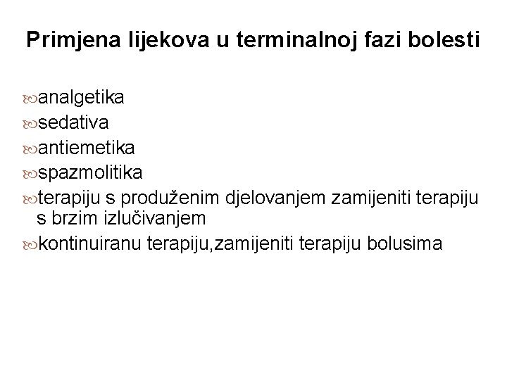 Primjena lijekova u terminalnoj fazi bolesti analgetika sedativa antiemetika spazmolitika terapiju s produženim djelovanjem