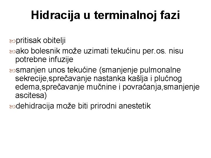 Hidracija u terminalnoj fazi pritisak obitelji ako bolesnik može uzimati tekućinu per. os. nisu